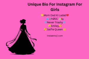Unique Bio For Instagram For Girls