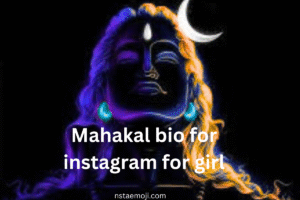 Mahakal bio for instagram for girl