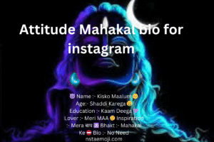 Attitude Mahakal bio for instagram 