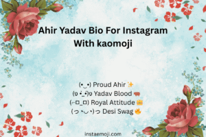Ahir Yadav Bio For Instagram With kaomoji