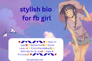 stylish bio for fb girl