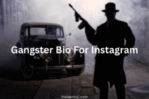 Gangster Bio For Instagram