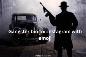 Gangster bio for instagram with emoji