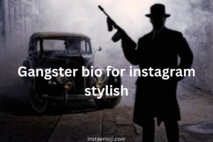 Gangster bio for instagram stylish