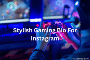Stylish Gaming Bio For Instagram